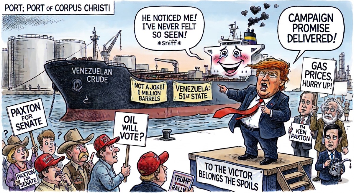 Trump Points at an Oil Tanker and Tells Texas It Is a Campaign Promise, and the Tanker, Which Cannot Vote, Has Never Felt So Seen